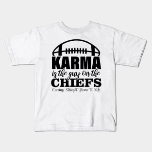 Karma Is The Guy On The Chiefs, Coming Straight Home to Me Kids T-Shirt